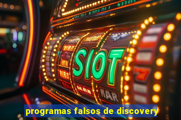 programas falsos de discovery